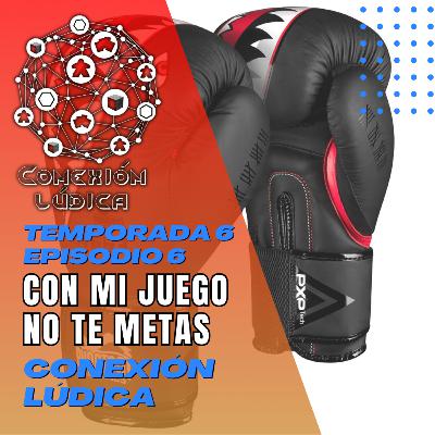 CLT6E6 - Con mi juego no te metas