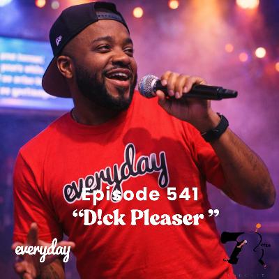 Season 11 Episode 541 “D!$k Pleaser”