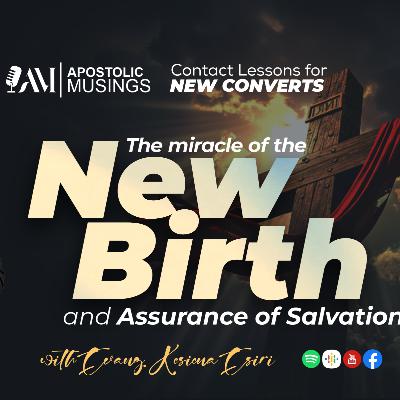 THE MIRACLE OF THE NEW BIRTH - CONTACT LESSONS FOR NEW BELIEVERS | EPISODE ONE (1) THE MIRACLE OF THE NEW BIRTH - CONTACT LESSONS FOR NEW BELIEVERS | EPISODE ONE (1)