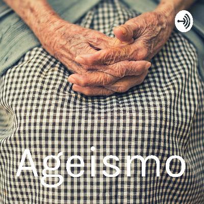 Ageismo: O tabu final