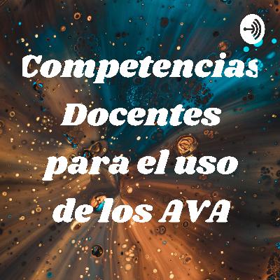 Tres competencias docentes en el uso de los AVA
