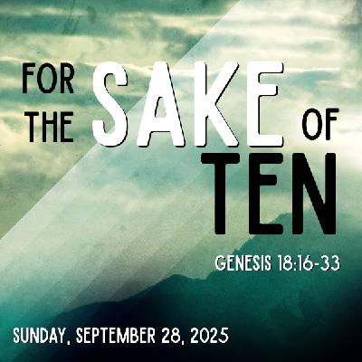 Listen: For The Sake Of Ten (Genesis 18:16-33)