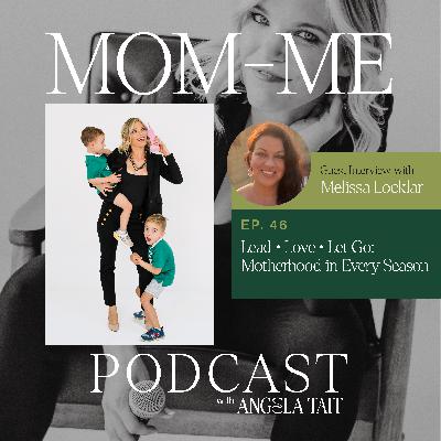46. Melissa Locklar | Lead • Love • Let Go: Motherhood in Every Season