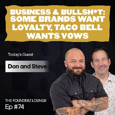 Business & Bullsh*t: Some Brands Want Loyalty, Taco Bell Wants Vows (EP #74)