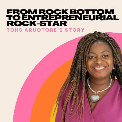 From Rock-Bottom to Entrepreneurial Rock-Star - Meet Toks Aruoture