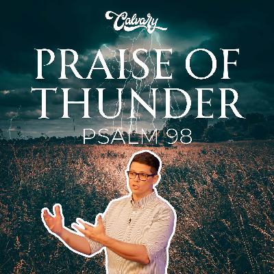 Psalm 98 – Praise Of Thunder