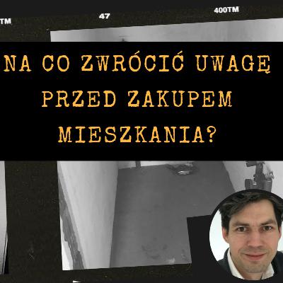Na co zwrócić uwagę przed zakupem mieszkania s3e12