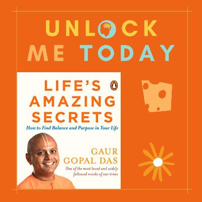 📚- Unlocking Gaur Gopal Das's "Life's Amazing Secrets" - by UnlockMeToday