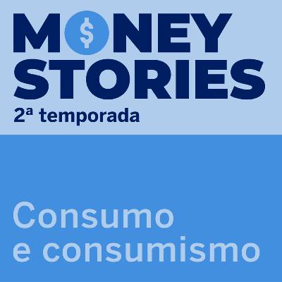 #5 - Consumo e consumismo