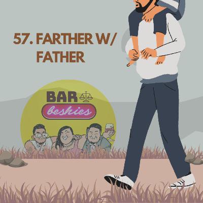 57. Farther with Father