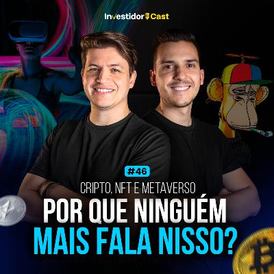 InvestidorCast Ep 46 | Criptomoedas, Metaverso, NFT - Por que ninguém mais fala sobre isso?