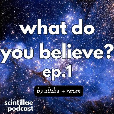 What Do You Believe? Ep.01