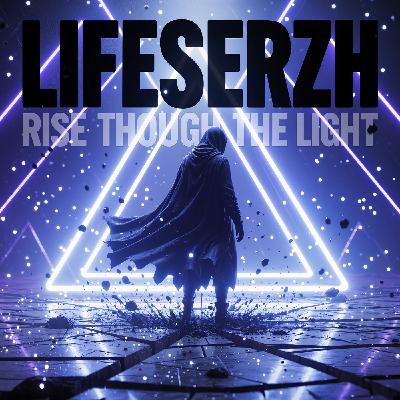 LifeSerzh - Rise Through the Light