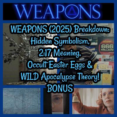 WEAPONS (2025) Breakdown: Hidden Symbolism, 2:17 Meaning, Occult Easter Eggs & WILD Apocalypse Theory! BONUS WEAPONS (2025) Breakdown: Hidden Symbolism, 2:17 Meaning, Occult Easter Eggs & WILD Apocalypse Theory! BONUS