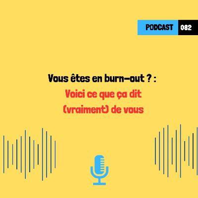 Vous êtes en burn-out ? Voici ce que ça dit (vraiment) de vous (082)