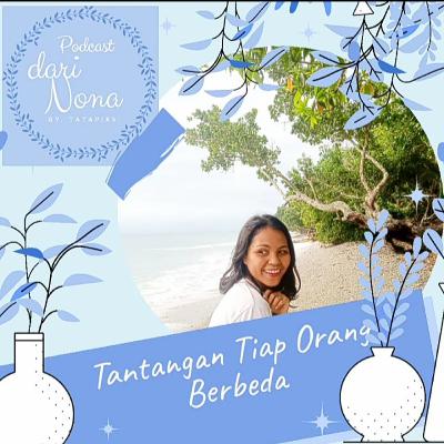 Tantangan Tiap Orang Berbeda | Suara Dari Nona