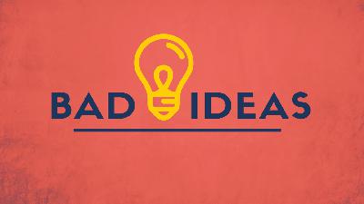 Bad Ideas: Disobedience Bad Ideas: Disobedience