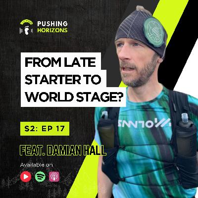 Damian Hall | From Late Starter to World Stage | Season 2 Episode 17