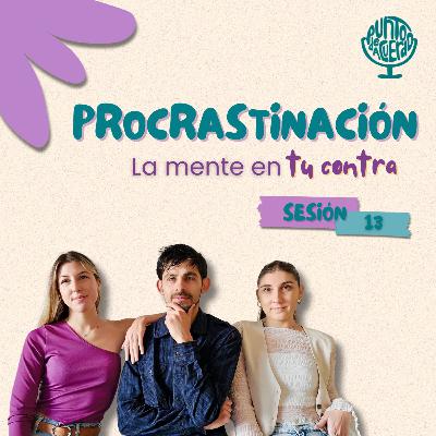Procrastinación: La mente en tu contra Procrastinación: La mente en tu contra