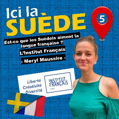 #5- Est-ce que les Suédois aiment la langue française ? Méryl Maussire de l'Institut Français de Suède