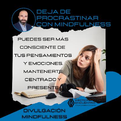 Noticia: deja de procrastinar con mindfulness Noticia: deja de procrastinar con mindfulness