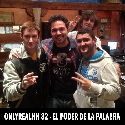 ONLYREALHH 82 - El poder de la palabra (Con Crueles Intenciones) ONLYREALHH 82 - El poder de la palabra (Con Crueles Intenciones)