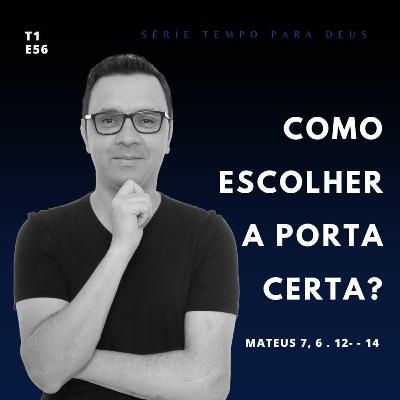 #56 - COMO ESCOLHER A PORTA CERTA? - MATEUS 7, 6. 12-14