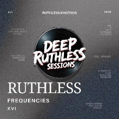 Ruthless Frequencies XVI (Mixed by Ruthless Khotsos)