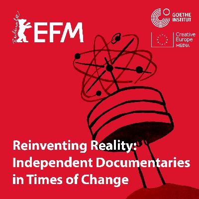 Reinventing Reality: Independent Documentaries in Times of Change Reinventing Reality: Independent Documentaries in Times of Change