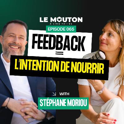 #EP65 — L'Art du Feedback — avec Stéphane Moriou