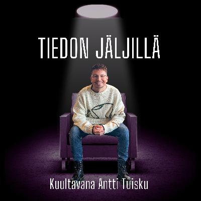 Unelmien toteuttaja – kuultavana Antti Tuisku