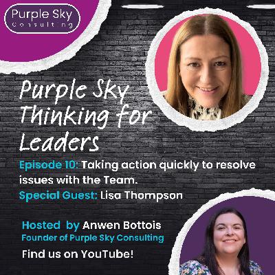 Taking action quickly to resolve issues with the Team with Lisa Thompson Taking action quickly to resolve issues with the Team with Lisa Thompson