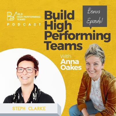 Bonus Episode: Covid-19 and Teams - Mindsets For Productivity + Performance with Steph Clarke