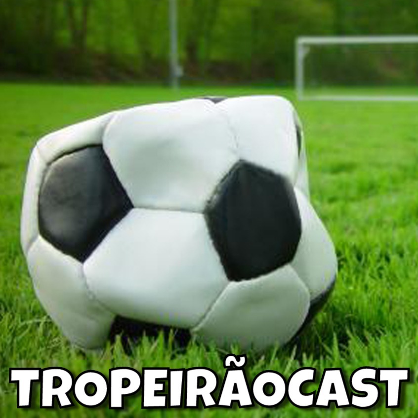 TropeirãoCast - Futebol mineiro, boa prosa e um prato de tropeiro