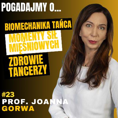 #23 POGADAJMY O: - BIOMECHANIKA TAŃCA, WCZEŚNIEJSZE EMERYTURY DLA TANCERZY - PROF. JOANNA GORWA