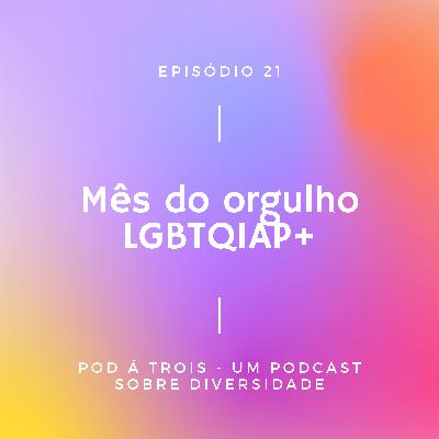 #21 - Mês do orgulho LGBTQIAP+