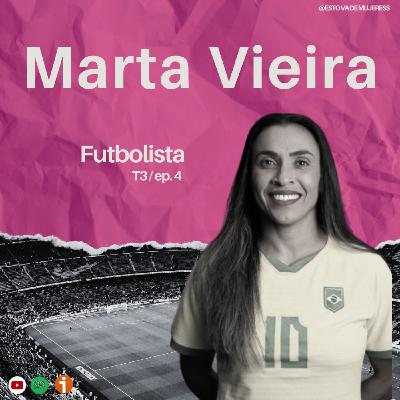 T3 Ep. 4 - Marta Vieira da Silva