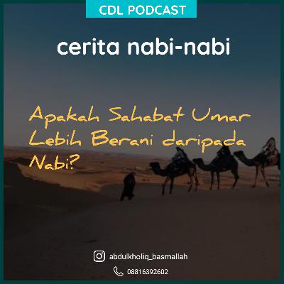 Apakah Sahabat Umar Lebih Berani daripada Nabi? | cerita nabi-nabi