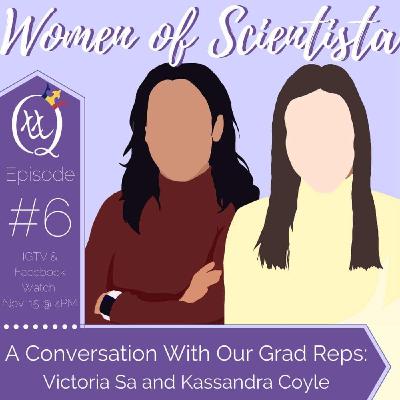 Episode 18: A Conversation with our Grad Reps, Victoria Sa and Kassandra Coyle Episode 18: A Conversation with our Grad Reps, Victoria Sa and Kassandra Coyle
