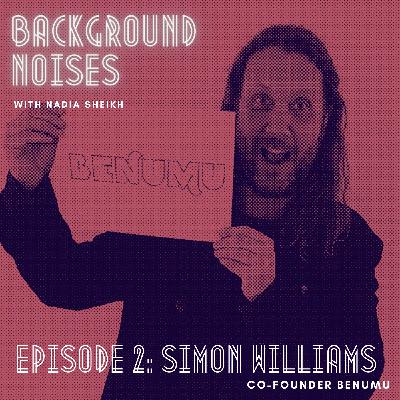 EP 2: Simon Williams, Benumu co-founder
