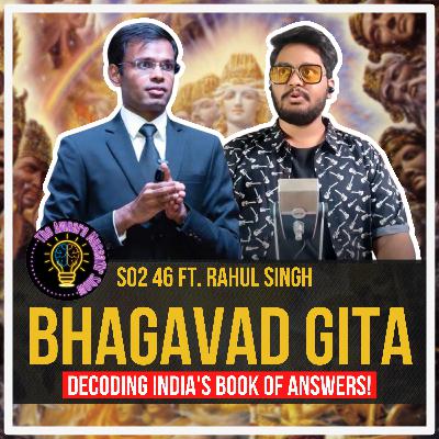 Bhagavad Gita - The Book Of Answers Ft. Rahul Singh | The Awaara Musaafir Show 46