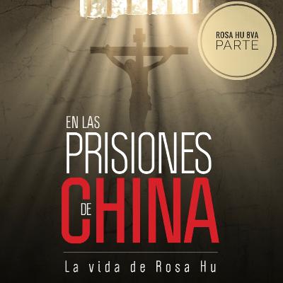 En las prisiones de China la Vida Rosa Hu, 8va parte