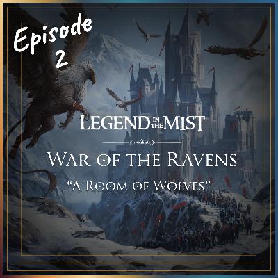 EP 2 | War of The Ravens | Legend in the Mist Actual Play