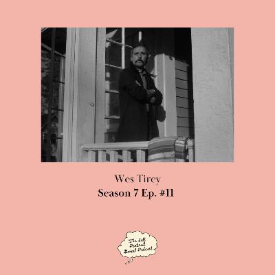 Season 7 Ep. #11 - Wes Tirey