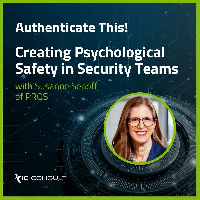 Creating Psychological Safety in Security Teams with Susanne Senoff of PROS Creating Psychological Safety in Security Teams with Susanne Senoff of PROS