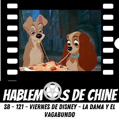 Hablemos De Chine - S8 - 121 - Viernes de Disney - La Dama y el Vagabundo