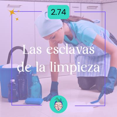 37- Las esclavas de la limpieza 37- Las esclavas de la limpieza