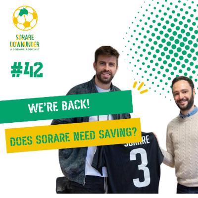 Episode #42- We're Back! Does Sorare Need Saving?