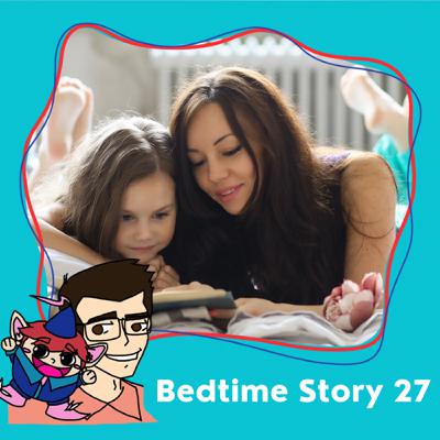 156. Bedtime Story 27