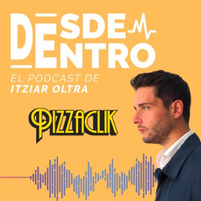 PizzaClik: la importancia del propósito más allá del producto | Desde Dentro 2x03 PizzaClik: la importancia del propósito más allá del producto | Desde Dentro 2x03